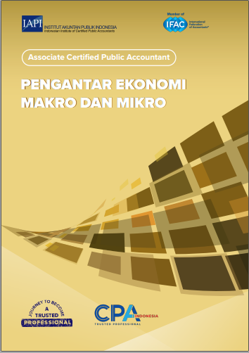 Modul Modul Ujian Profesi Akuntan Publik Tingkat Dasar; Mata Ujian Pengantar Ekonomi Makro dan Mikro (UPAP Dasar – PEMM)